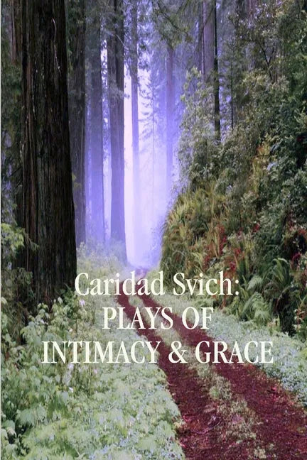 Caridad Svich: Plays of Intimacy and Grace - Paperback