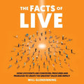 The Facts of Live: How Live Events Are Conceived, Procured and Produced to Create the Greatest Value and Impact - Paperback