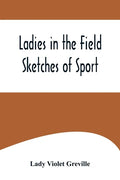 Ladies in the Field: Sketches of Sport - Paperback