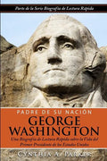 Padre de su Nación - George Washington: Una Biografía de Lectura Rápida sobre la Vida del Primer Presidente de los Estados Unidos - Paperback