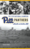 1976 National Champion Pitt Panthers: Miracle on Cardiac Hill - Hardcover