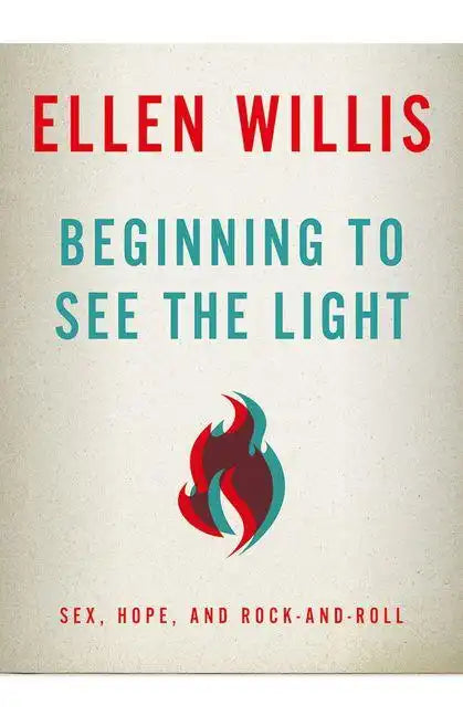 Beginning to See the Light: Sex, Hope, and Rock-and-Roll - Paperback