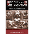 Celtic Queen Maeve and Addiction: An Archetypal Perspective - Paperback