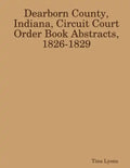 Dearborn County, Indiana, Circuit Court Order Book Abstracts, 1826-1829 - Paperback