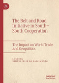 The Belt and Road Initiative in South-South Cooperation: The Impact on World Trade and Geopolitics - Paperback