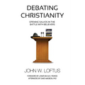 Debating Christianity: Opening Salvos in the Battle with Believers - Paperback