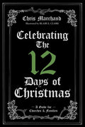 Celebrating The 12 Days of Christmas: A Guide for Churches and Families - Paperback