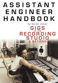 Assistant Engineer Handbook: Gigs in the Recording Studio & Beyond - Paperback