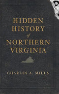 Hidden History of Northern Virginia - Hardcover