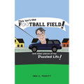 This isn't the FOOTBALL FIELD!: and other pieces of my Puzzled Life! - Paperback