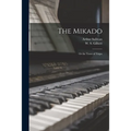 The Mikado: or the Town of Titipu - Paperback