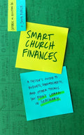 Smart Church Finances: A Pastor's Guide to Budgets, Spreadsheets, and Other Things You Didn't Learn in Seminary - Paperback