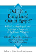 "Did I Not Bring Israel Out of Egypt?": Biblical, Archaeological, and Egyptological Perspectives on the Exodus Narratives - Hardcover