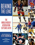 Behind the Lens: The World Hockey Association 50 Years Later - Paperback