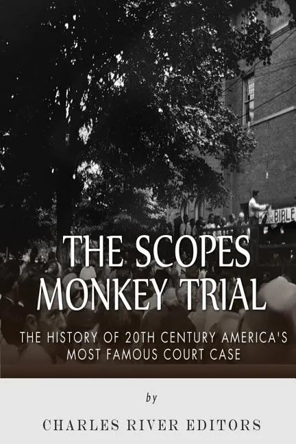 The Scopes Monkey Trial: The History of 20th Century America's Most Famous Court Case - Paperback