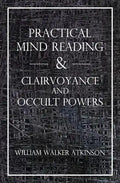 Practical Mind Reading & Clairvoyance and Occult Powers - Paperback