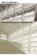 Long-Range Public Investment: The Forgotten Legacy of the New Deal - Paperback
