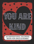 You are Kind: An Inspirational Coloring Book for Girls & Women: Positive Affirmations to Present your Mom, Girl friend or Teens - Paperback