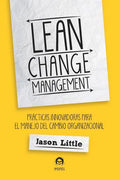 Lean Change Management: Prácticas Innovadoras Para El Manejo del Cambio Organizacional - Paperback