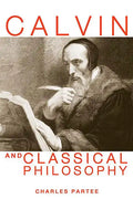 Calvin and Classical Philosophy - Paperback