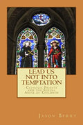 Lead Us Not Into Temptation: Catholic Priests and the Sexual Abuse of Children - Paperback