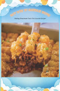 Tasty Tater Tot Casseroles Recipes: Making Homemade Tater Tot Casserole Recipes: Tater Tot Cookbook - Paperback