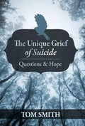 The Unique Grief of Suicide: Questions and Hope - Hardcover
