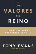 Los Valores del Reino: Carácter Para Enfrentar El Caos (Spanish Language Edition, Kingdom Values (Spanish)) - Paperback