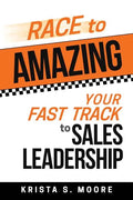 Race To Amazing: Your Fast Track to Sales Leadership - Paperback