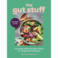 The Gut Stuff: Nourishing Recipes and Expert Advice for a Happy and Healthy Gut - Hardcover