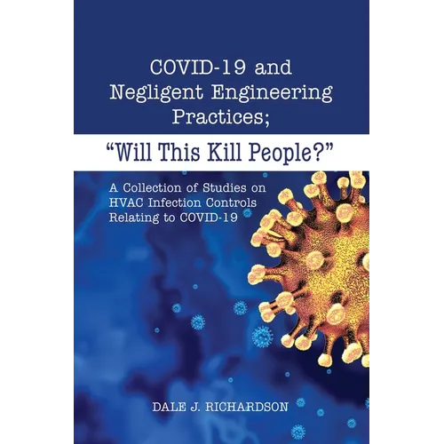 COVID-19 and Negligent Engineering Practices: "Will This Kill People?" - Paperback