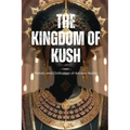 The Kingdom of Kush: History And Civilization Of Ancient Nubia - Paperback