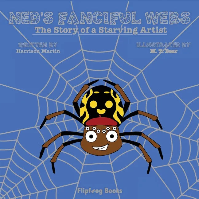 Ned's Fanciful Webs: The Story of a Starving Artist - Paperback