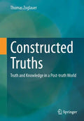 Constructed Truths: Truth and Knowledge in a Post-Truth World - Paperback