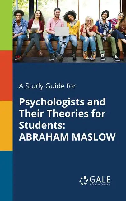A Study Guide for Psychologists and Their Theories for Students: Abraham Maslow - Paperback