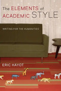 The Elements of Academic Style: Writing for the Humanities - Hardcover