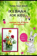 Ikebana for Kids: Japanese Art of Flower Arrangement - Paperback