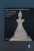 Engendering the Buddhist State: Territory, Sovereignty and Sexual Difference in the Inventions of Angkor - Paperback