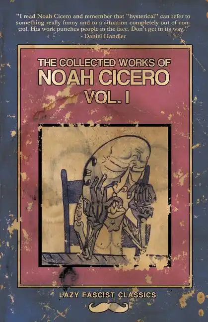 The Collected Works of Noah Cicero Vol. I - Paperback