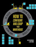 How to Configure and Equip your Warehouse: From dock to stock and back to dock. - Paperback