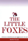The Little Foxes: Things Christians do not have to do - Hardcover