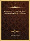 A Handbook of Egyptian, Greek, Etruscan and Roman Archeology - Hardcover