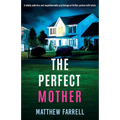 The Perfect Mother: A totally addictive and unputdownable psychological thriller packed with twists - Paperback