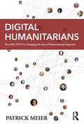 Digital Humanitarians: How Big Data Is Changing the Face of Humanitarian Response - Paperback