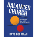 Balanced Church: Organizing the Chaos Leaders Create - Paperback