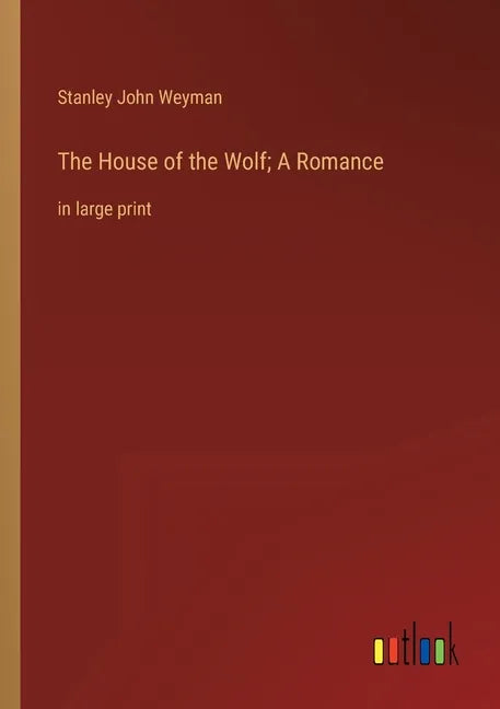 The House of the Wolf; A Romance: in large print - Paperback