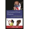 Womanist Ethical Rhetoric: A Call for Liberation and Social Justice in Turbulent Times - Paperback