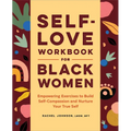Self-Love Workbook for Black Women: Empowering Exercises to Build Self-Compassion and Nurture Your True Self - Paperback
