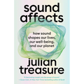 Sound Affects: How Sound Shapes Our Lives, Our Wellbeing and Our Planet - Hardcover
