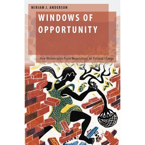 Windows of Opportunity: How Women Seize Peace Negotiations for Political Change - Hardcover